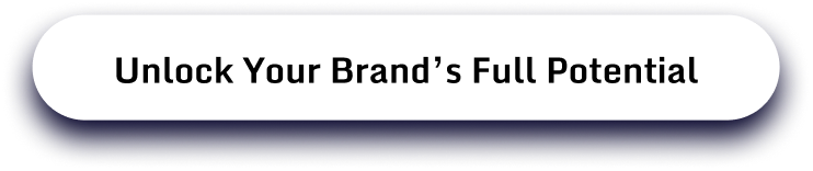 Unlock Your Brand’s Full Potential